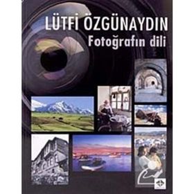 FOTOĞRAFIN DILI - LÜTFİ ÖZGÜNAYDIN