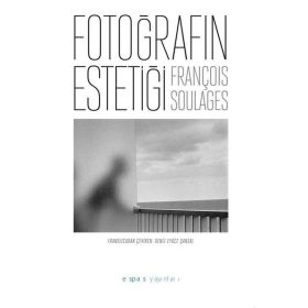 Fotoğrafın Estetiği François Soulages Espas Kuram Sanat Yayınları
