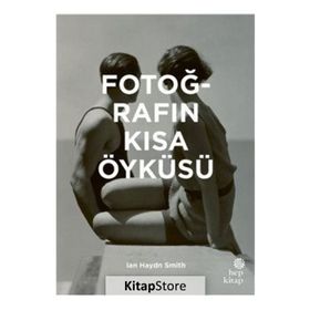 Fotoğrafın Kısa Öyküsü - Ian Haydn Smith