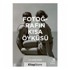 Fotoğrafın Kısa Öyküsü - Ian Haydn Smith