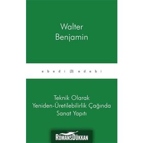 FOTOĞRAFIN KISA TARIHI TEKNIK ARAÇLARLA YENIDEN - ÜRETİM (ÇOĞALTMA) ÇAĞINDA SANAT ESERI - WALTER BENJAMIN