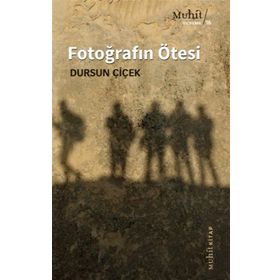 Fotoğrafın Ötesi - Dursun Çiçek