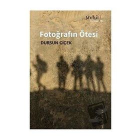 Fotoğrafın Ötesi - Dursun Çiçek