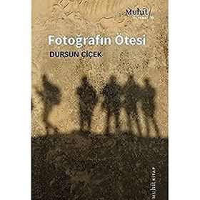Fotoğrafın Ötesi - Dursun Çiçek