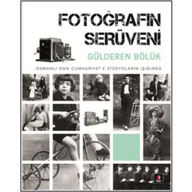 Fotoğrafın Serüveni - Gülderen Bölük