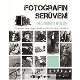 Fotoğrafın Serüveni - Gülderen Bölük