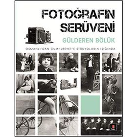 Fotoğrafın Serüveni - Gülderen Bölük