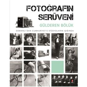 Fotoğrafın Serüveni - Gülderen Bölük