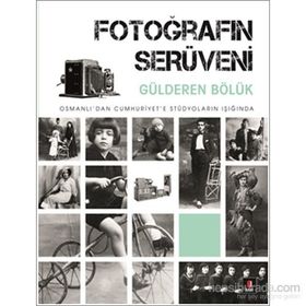 Fotoğrafın Serüveni - Gülderen Bölük