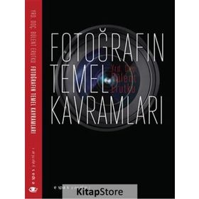 Fotoğrafın Temel Kavramları - Bülent Erutku