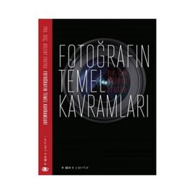 Fotoğrafın Temel Kavramları - Bülent Erutku