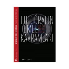 Fotoğrafın Temel Kavramları - Bülent Erutku