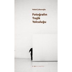 Fotoğrafın Trajik Yolculuğu Haluk Çobanoğlu