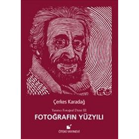 Fotoğrafın Yüzyılı - Çerkes Karadağ