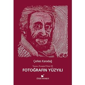 Fotoğrafın Yüzyılı - Çerkes Karadağ