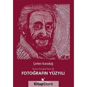 Fotoğrafın Yüzyılı - Çerkes Karadağ