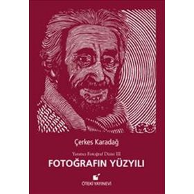 Fotoğrafın Yüzyılı - Çerkes Karadağ