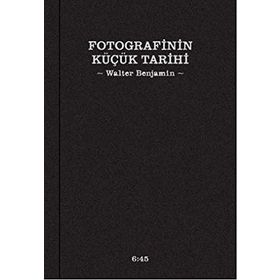 Fotografinin Küçük Tarihi - Walter Benjamin