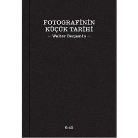 Fotografinin Küçük Tarihi - Walter Benjamin