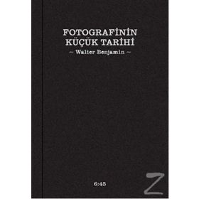 Fotografinin Küçük Tarihi - Walter Benjamin