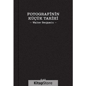 Fotografinin Küçük Tarihi - Walter Benjamin