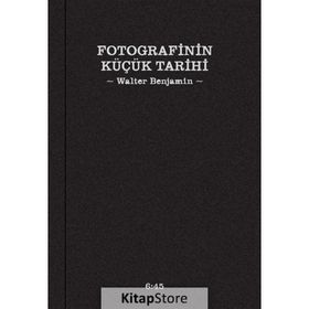 Fotografinin Küçük Tarihi - Walter Benjamin