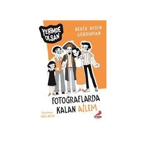 Fotoğraflarda Kalan Ailem - Yerimde Olsan Dizisi - Nehir Aydın Gökduman