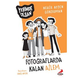 Fotoğraflarda Kalan Ailem - Yerimde Olsan Dizisi - Nehir Aydın Gökduman