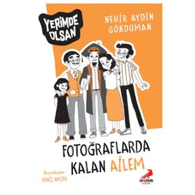 Fotoğraflarda Kalan Ailem - Yerimde Olsan Dizisi - Nehir Aydın Gökduman