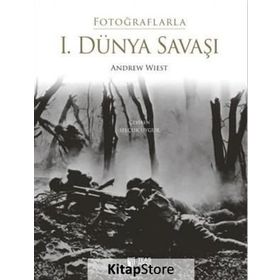 Fotoğraflarla 1. Dünya Savaşı - Andrew Wiest