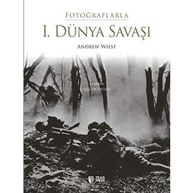 Fotoğraflarla 1. Dünya Savaşı - Andrew Wiest