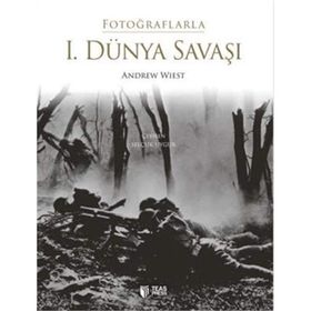 Fotoğraflarla 1. Dünya Savaşı - Andrew Wiest