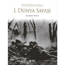 Fotoğraflarla 1. Dünya Savaşı - Andrew Wiest
