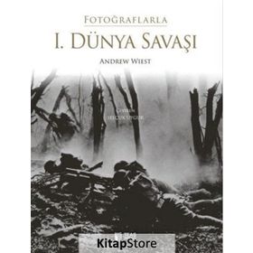 Fotoğraflarla 1. Dünya Savaşı - Andrew Wiest