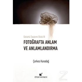 Fotoğrafta Anlam ve Anlamlandırma - Çerkes Karadağ
