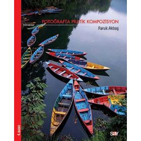 FOTOĞRAFTA PRATIK KOMPOZISYON - FARUK AKBAŞ