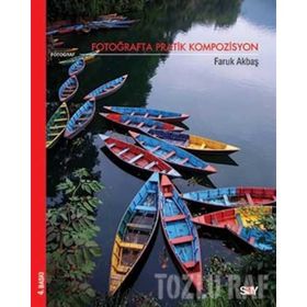 FOTOĞRAFTA PRATIK KOMPOZISYON - FARUK AKBAŞ