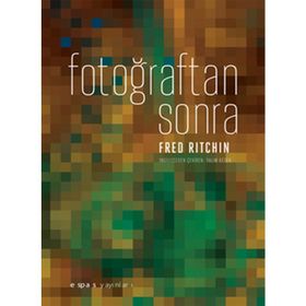FOTOĞRAFTAN SONRA - FRED RITCHIN