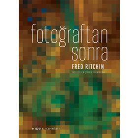 FOTOĞRAFTAN SONRA - FRED RITCHIN