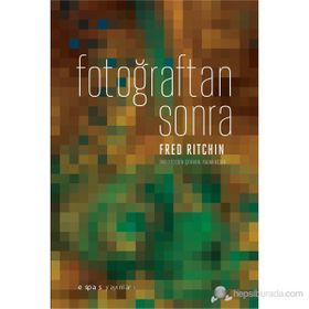 FOTOĞRAFTAN SONRA - FRED RITCHIN