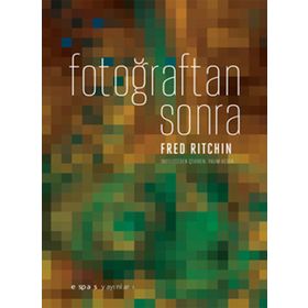FOTOĞRAFTAN SONRA - FRED RITCHIN