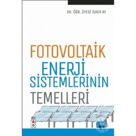 Fotovoltaik Enerji Sistemlerinin Temelleri - İlker Ay