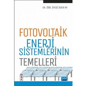 Fotovoltaik Enerji Sistemlerinin Temelleri - İlker Ay