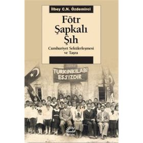 Fötr Şapkalı Şıh - İlbey C.N. Özdemirci
