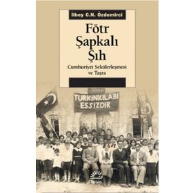Fötr Şapkalı Şıh - İlbey C.N. Özdemirci