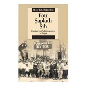 Fötr Şapkalı Şıh - İlbey C.N. Özdemirci