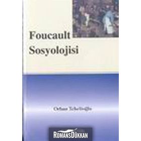 FOUCAULT SOSYOLOJISI - ORHAN TEKELİOĞLU