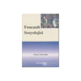 FOUCAULT SOSYOLOJISI - ORHAN TEKELİOĞLU