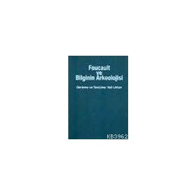 FOUCAULT VE BILGININ ARKEOLOJISI - VELI URHAN