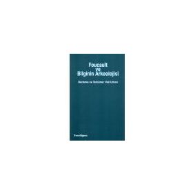 FOUCAULT VE BILGININ ARKEOLOJISI - VELI URHAN